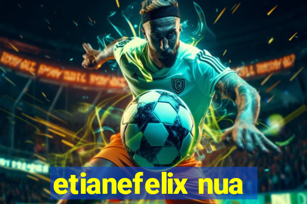 etianefelix nua